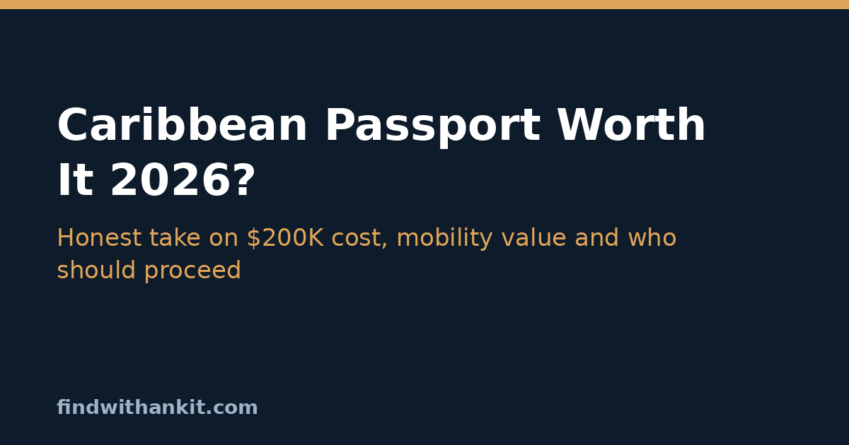 Is a Caribbean passport worth it 2026? Honest comparison of mobility value, cost and alternatives