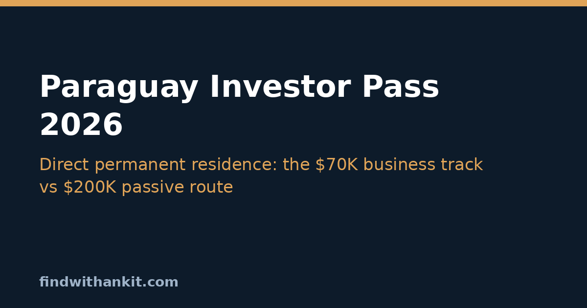 Paraguay investor pass 2026 routes: $70K business track vs $200K passive residency
